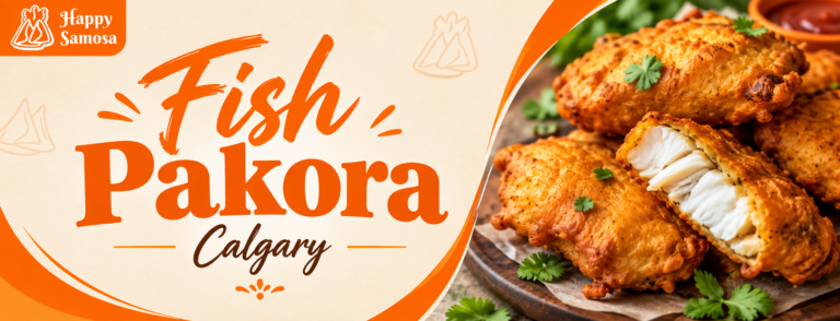 From Batter to Crunch: The Secret Behind Great Fish Pakora in Calgary